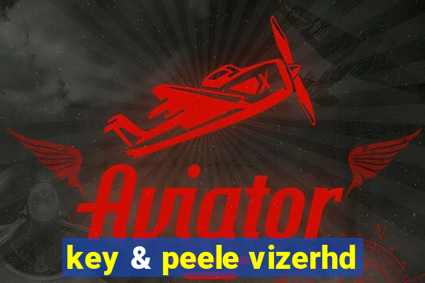key & peele vizerhd